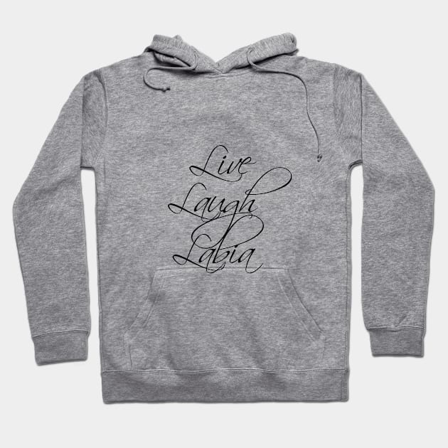 Live Laugh Labia Hoodie by AmandaAverellComedy